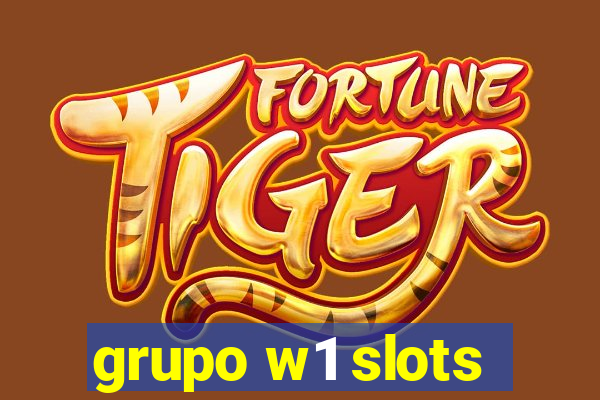 grupo w1 slots